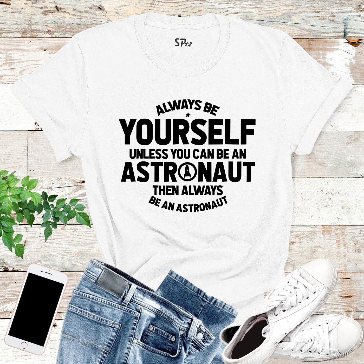 Always be Yourself Unless You Be a Astronaut T Shirt