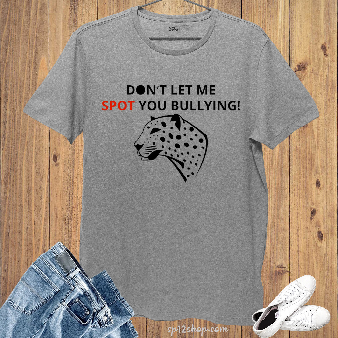 Awareness T Shirt DON'T LET ME SPOT YOU BULLYING!