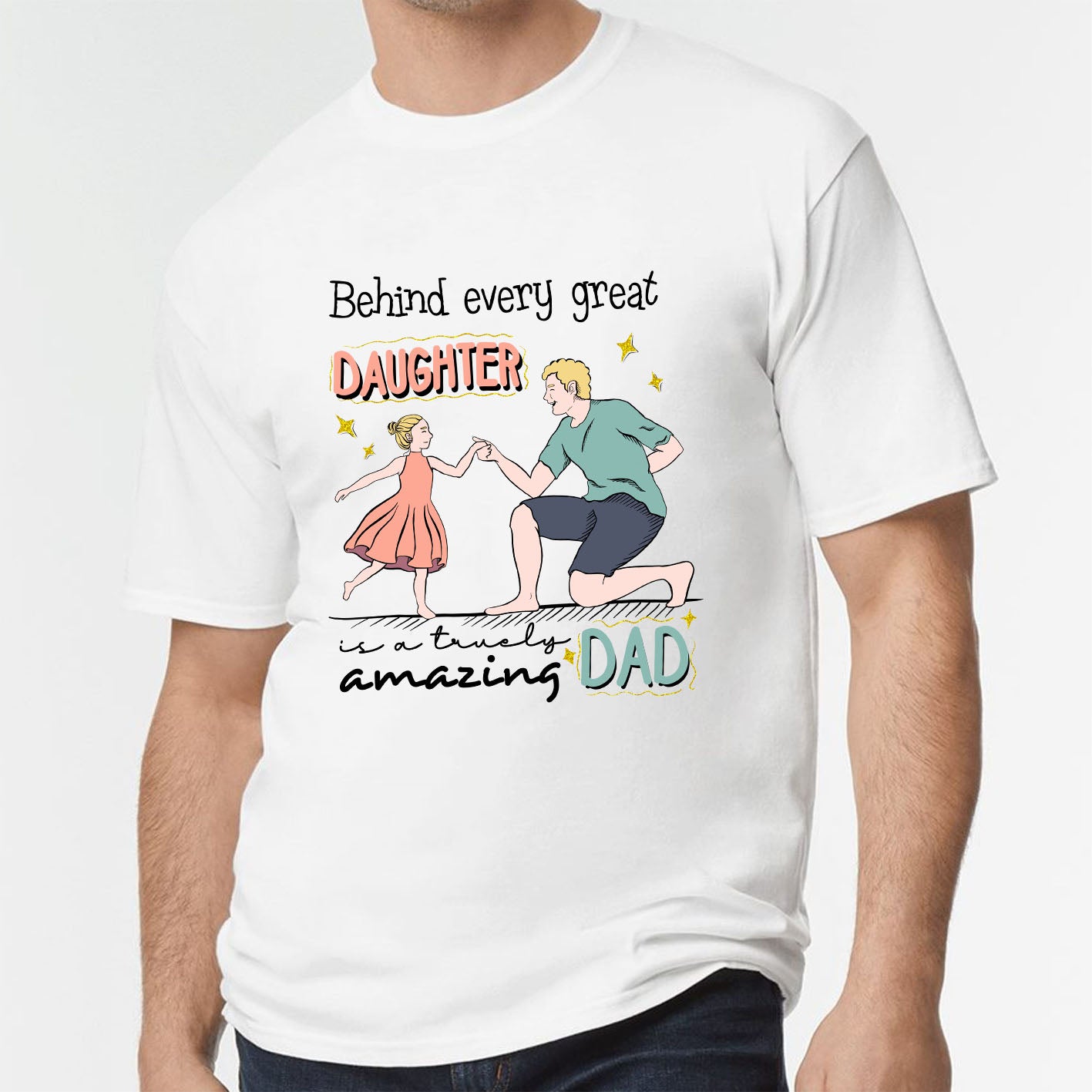 behind-every-great-daughter-custom-short-sleeve-father's-day-t-shirts