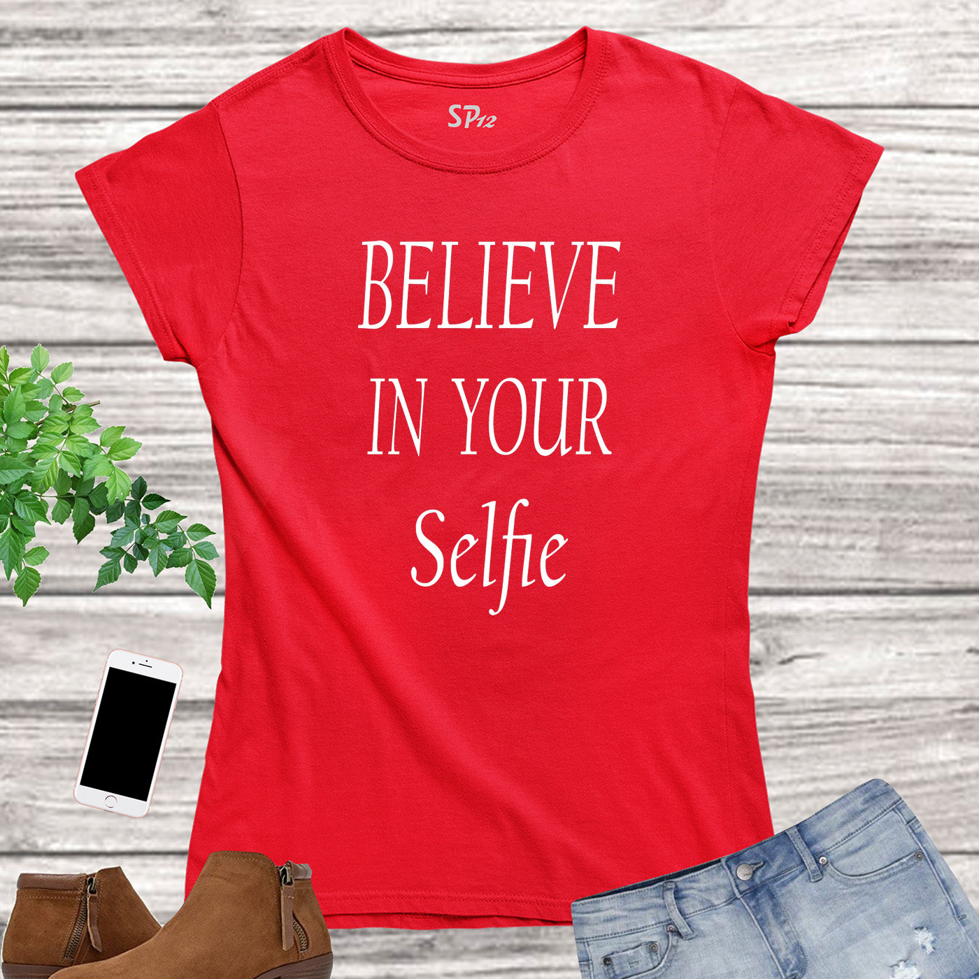 Believe in Your Selfie Slogan Women T Shirt