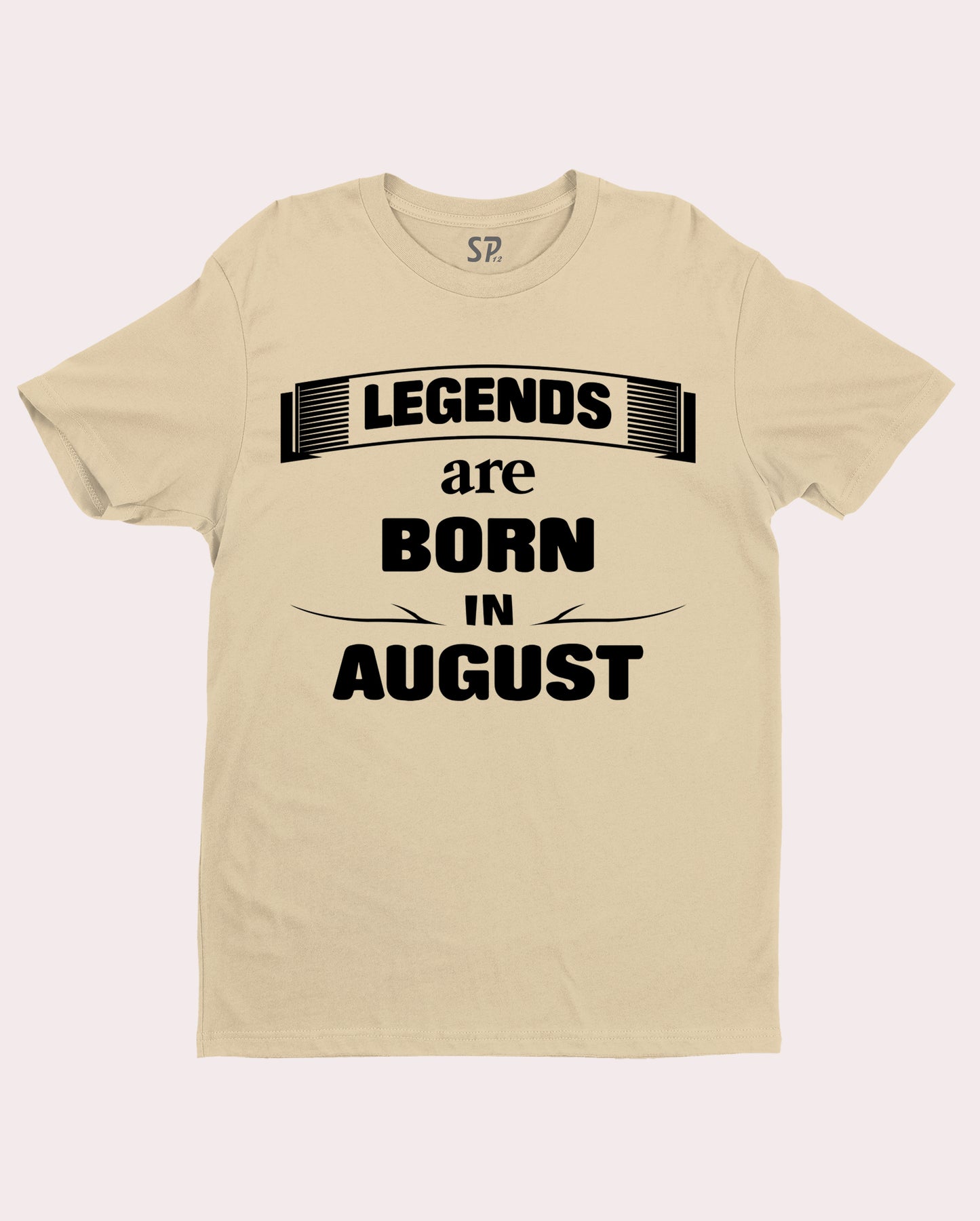 Birthday T shirt Legends are Born in August