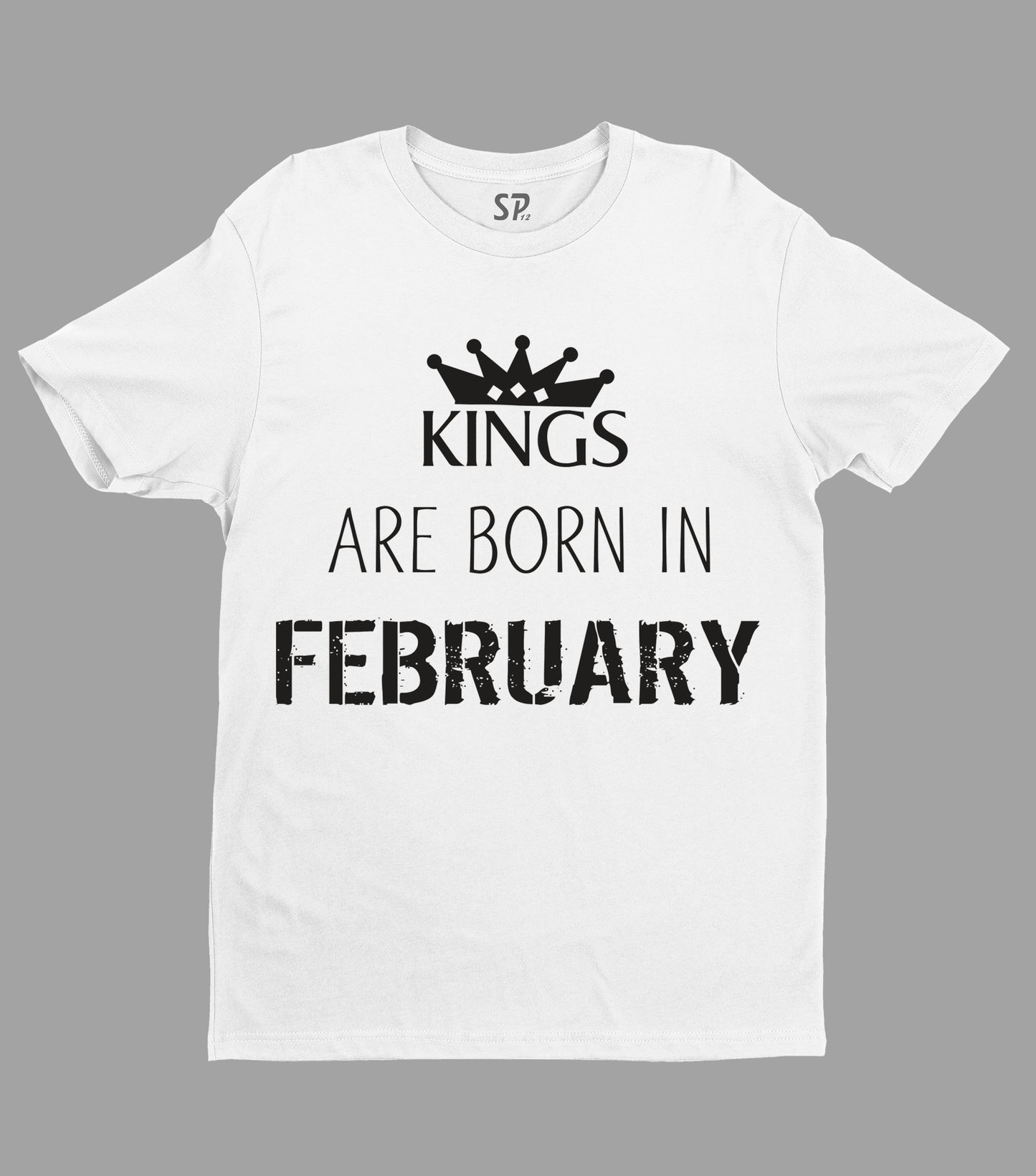 Birthday T Shirt Kings are born in February