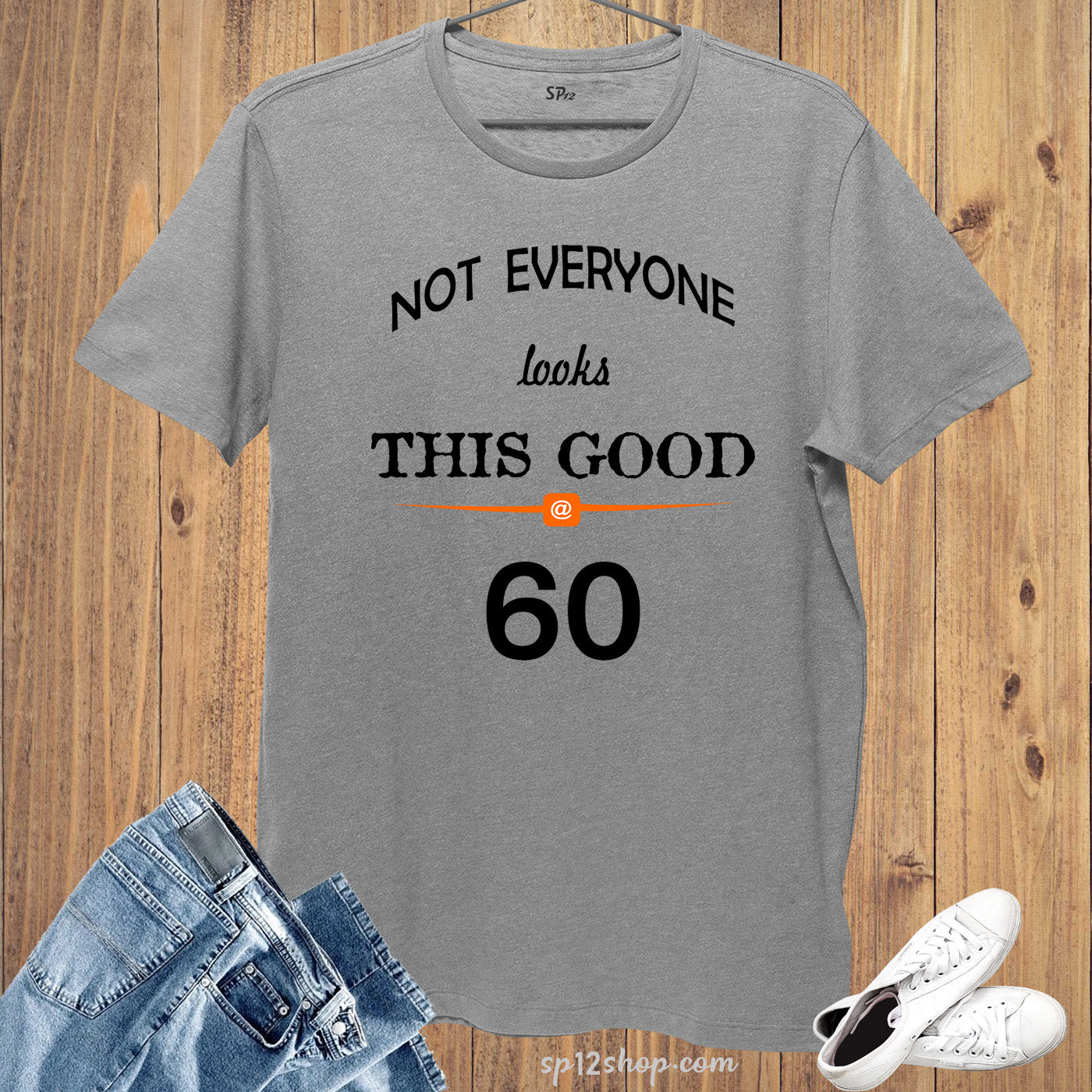 Birthday T shirt Not Everyone Looks This Good Sixty