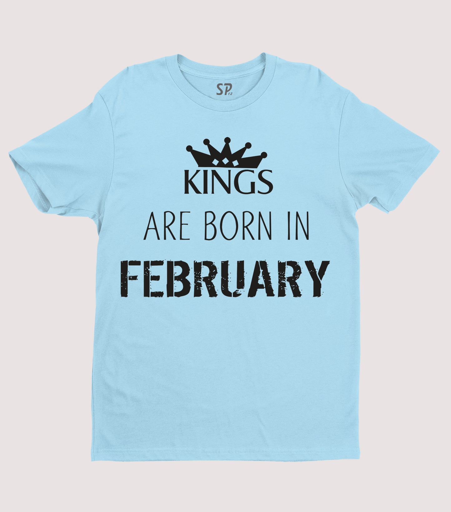 Birthday T Shirt Kings are born in February