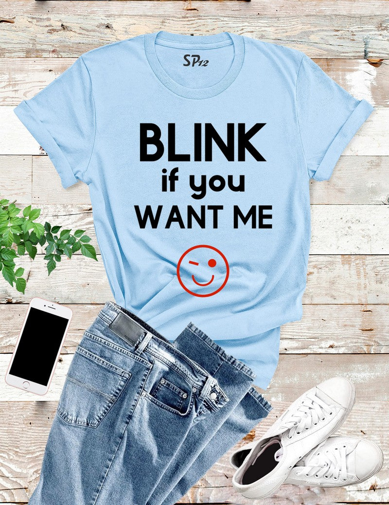 Blink If You Want Me T Shirt