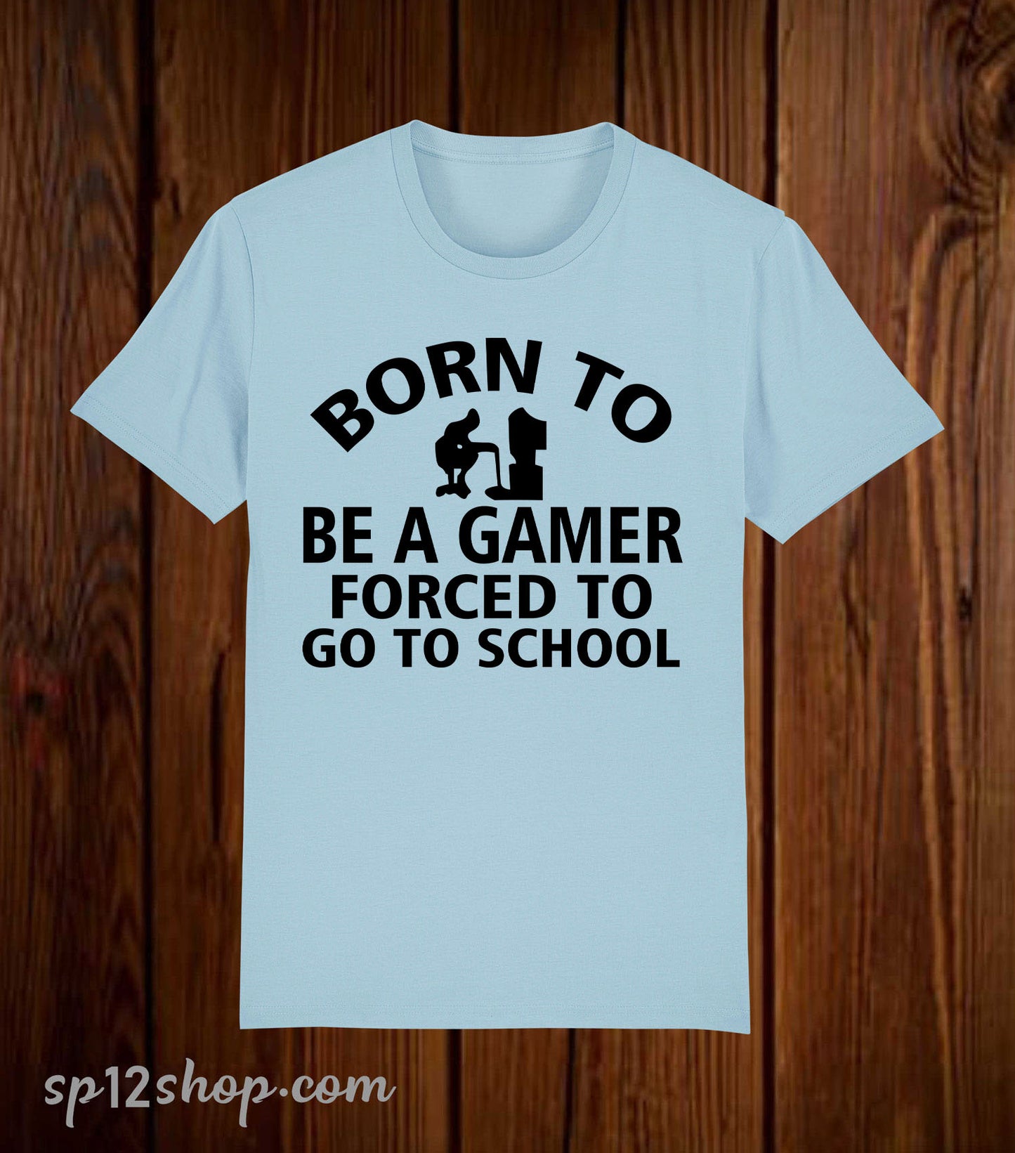 Born To be A Gamer Forced To Go To School T Shirt