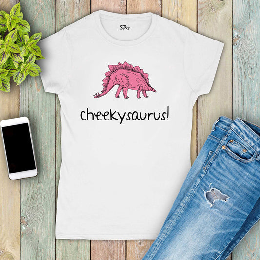 Cheekysaurus Dinosa Slogan Women T Shirt