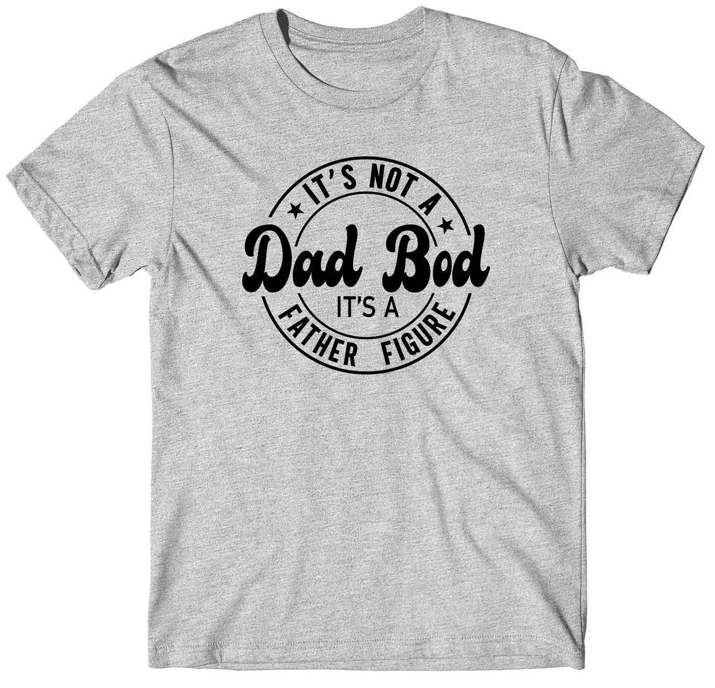 Its Not A Dad Bod Its A Father Custom Short Sleeve Fathers Day T-Shirt