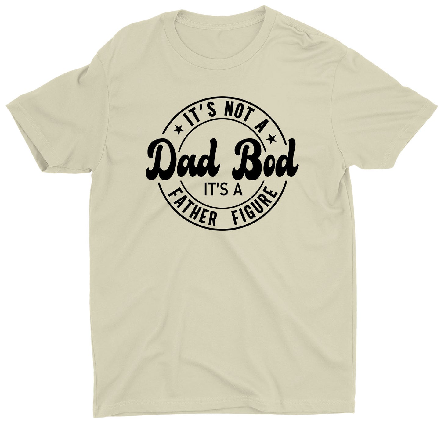 Its Not A Dad Bod Its A Father Custom Short Sleeve Fathers Day T-Shirt