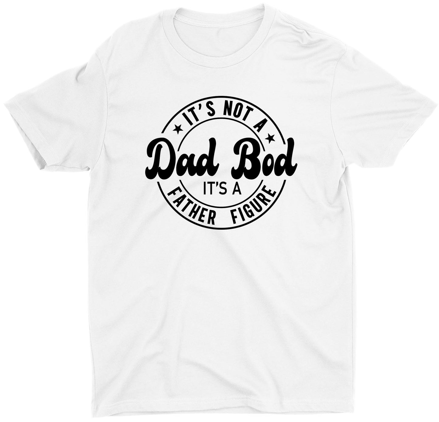 Its Not A Dad Bod Its A Father Custom Short Sleeve Fathers Day T-Shirt