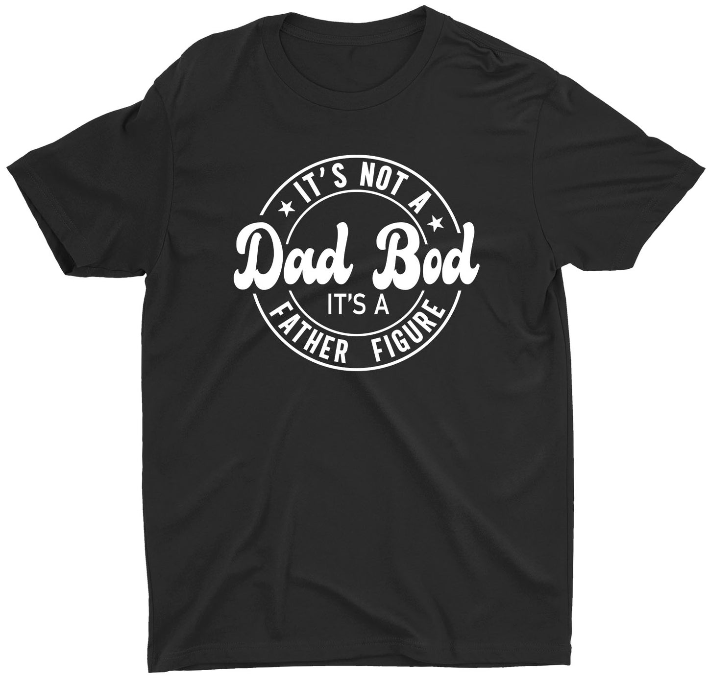 Its Not A Dad Bod Its A Father Custom Short Sleeve Fathers Day T-Shirt