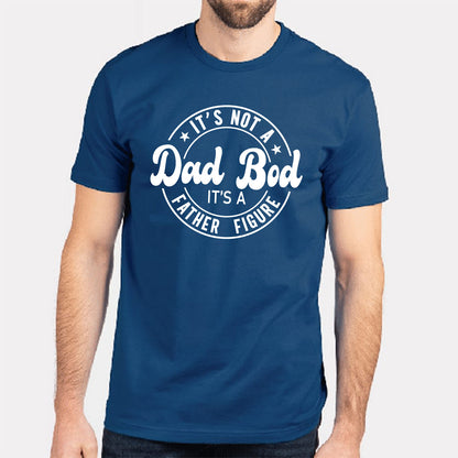 Its Not A Dad Bod Its A Father Custom Short Sleeve Fathers Day T-Shirt