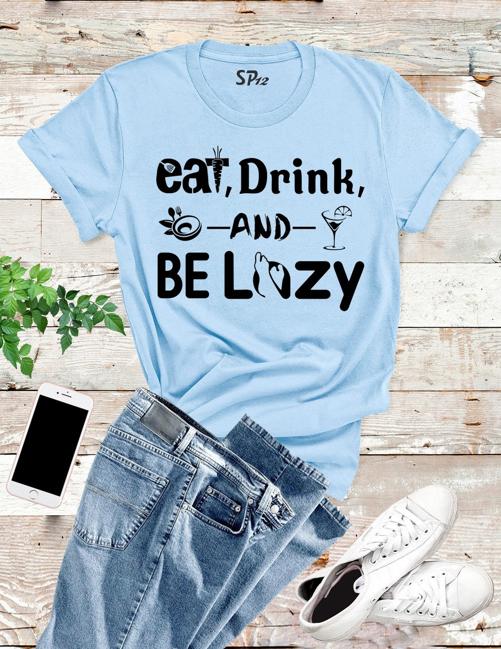 Eat Drink And be Lazy T Shirt