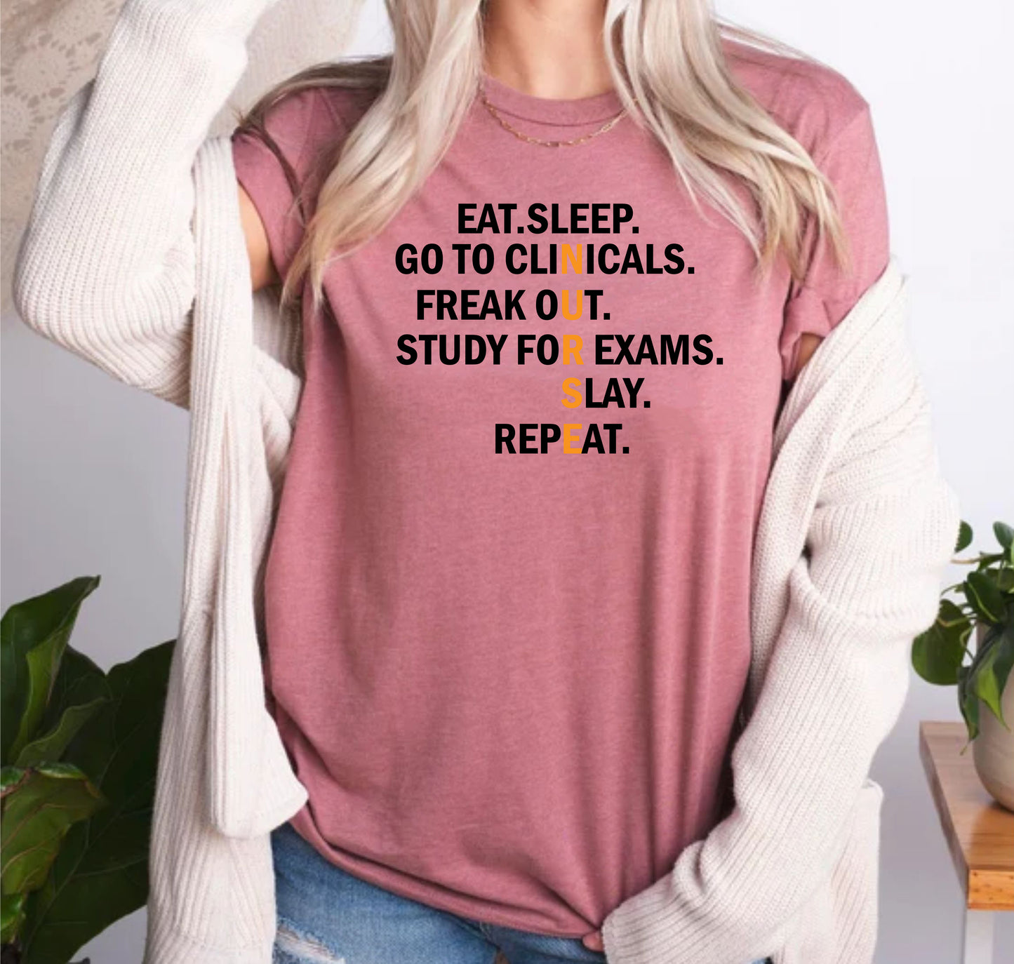 Eat Sleep Go To Clinicals Freak Out Study For Exams Slay Nurse Shirts