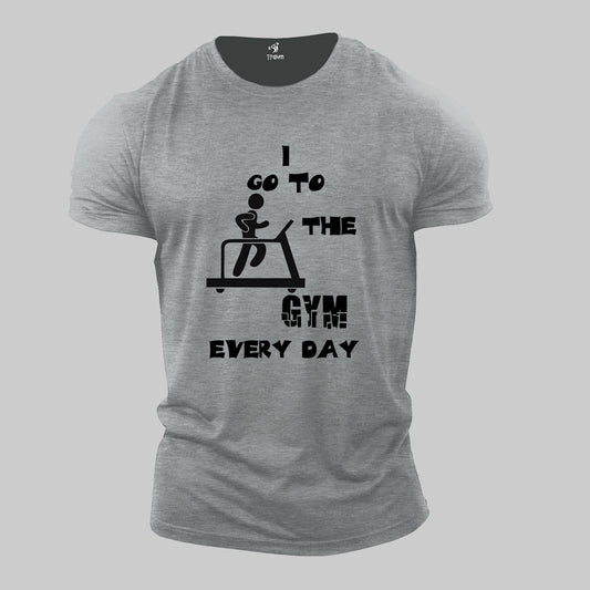 Fitness Crossfit Gym T Shirt I Go To The Gym Every Day