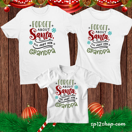  Forget About Santa I'll Ask Grandpa Funny Christmas T shirt