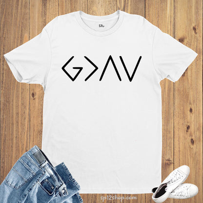 God Is Greater Than The High and The Lows T-Shirts Christian