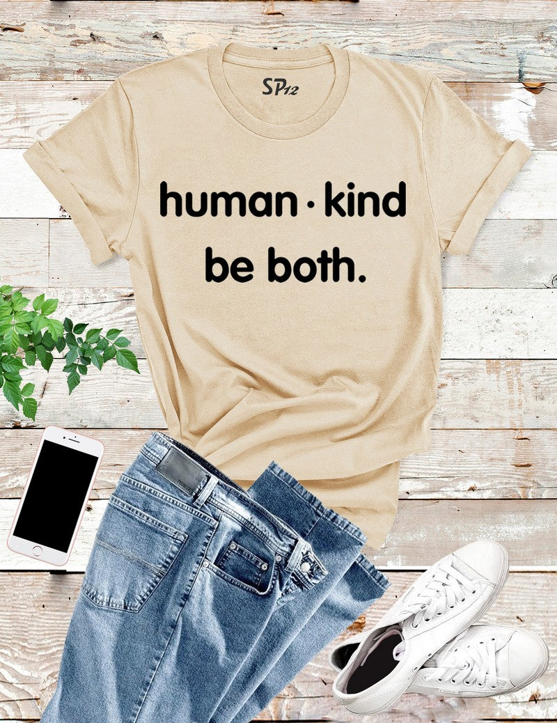 Human Kind Be Both T Shirt