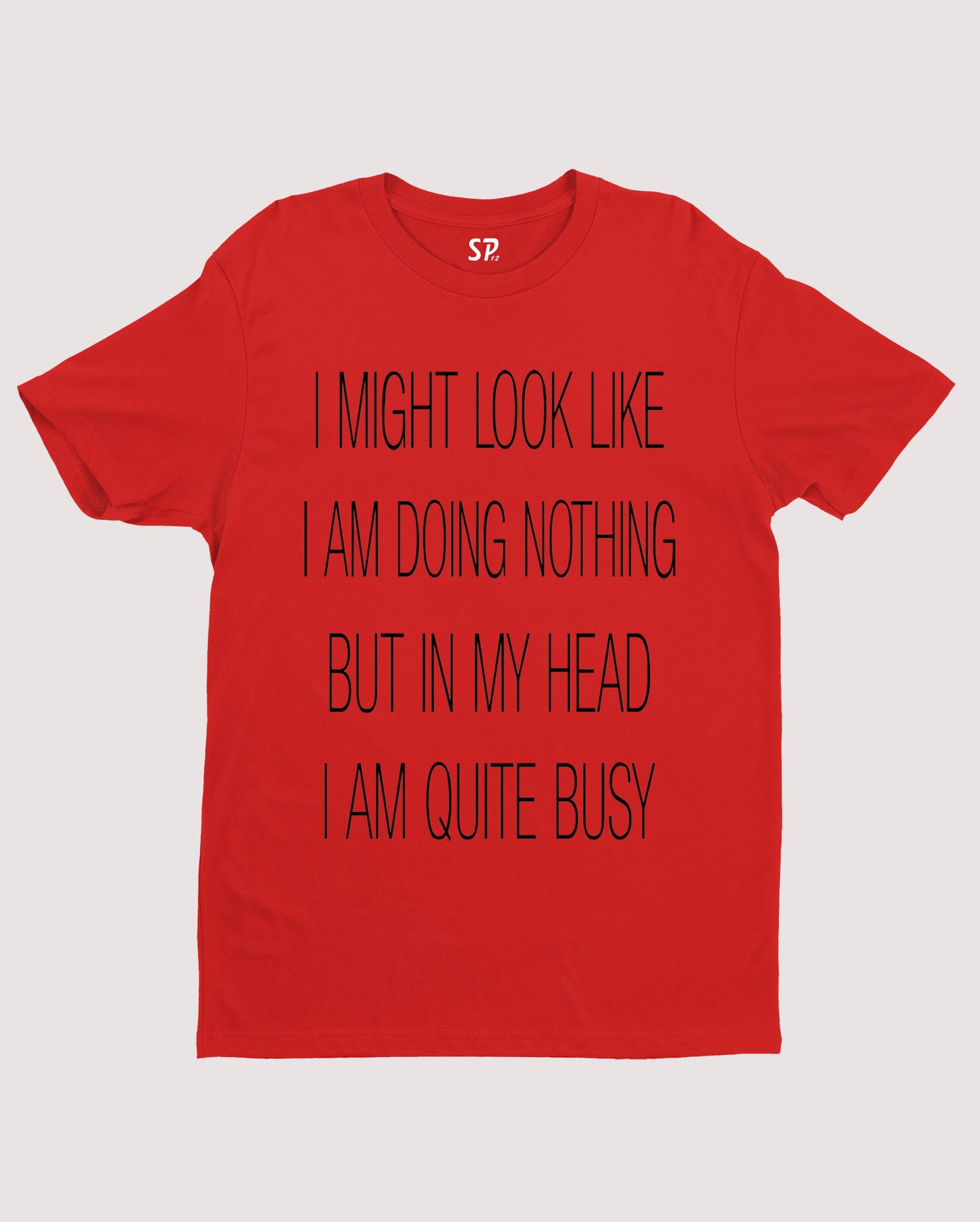 I Might Look Like I'm Doing Nothing Slogan T shirt