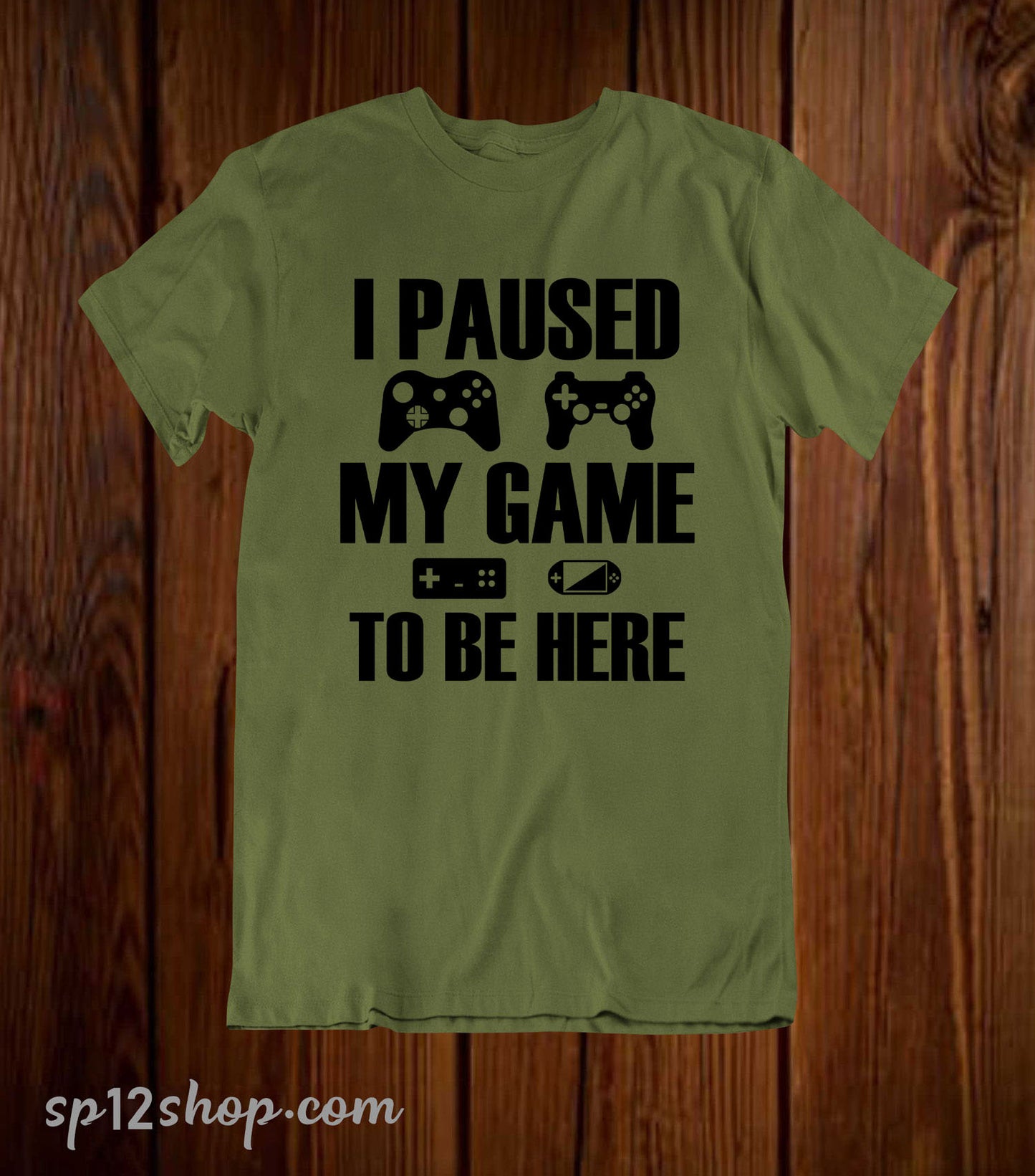 I Paused My Game To Be Here T Shirt