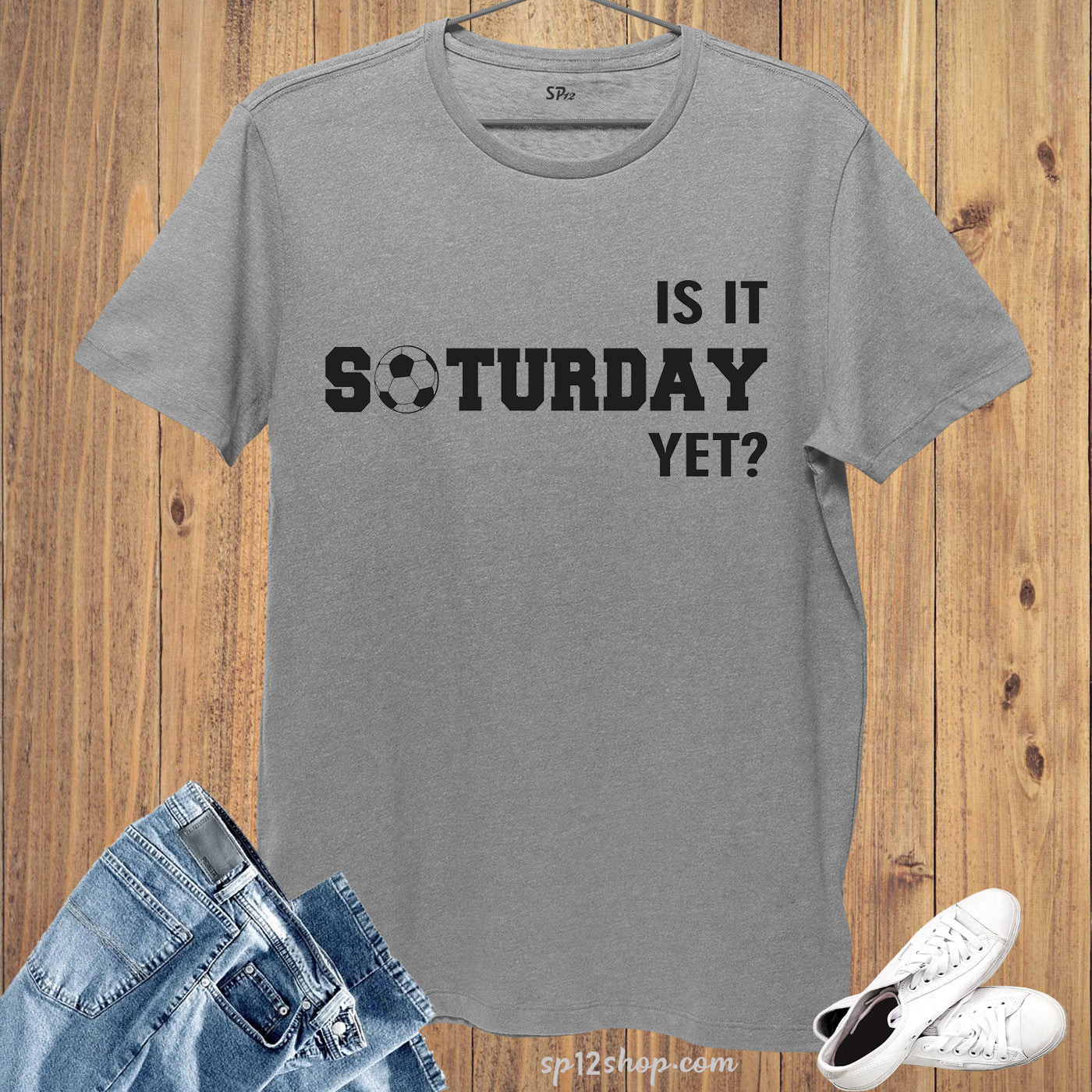 Is It Saturday Yet Soccer Sports Funny Sports T shirt