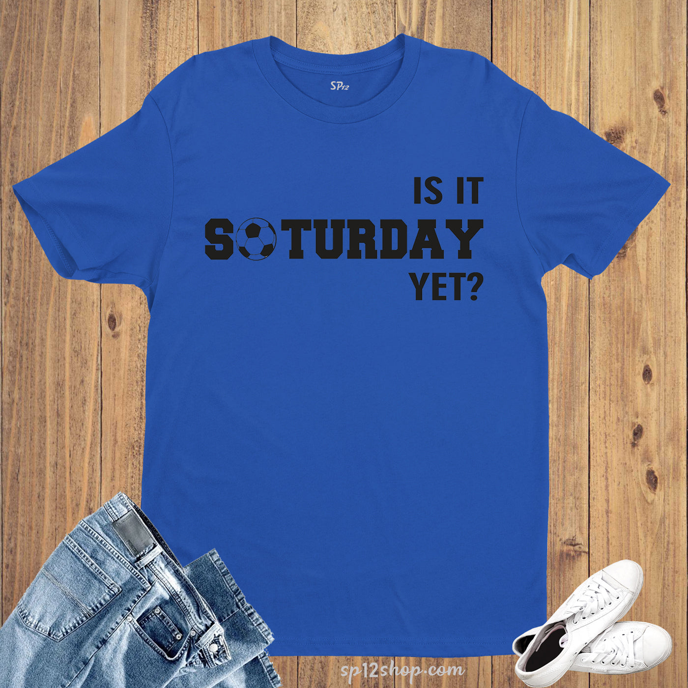 Is It Saturday Yet Soccer Sports Funny Sports T shirt