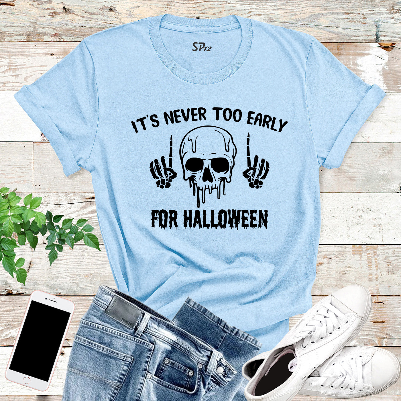 Skull Halloween Shirts It's Never Too Early For Halloween T Shirt