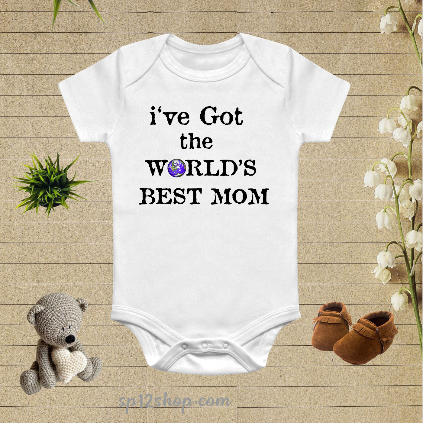 I've Got The World's Best Mom Baby Bodysuit Onesie