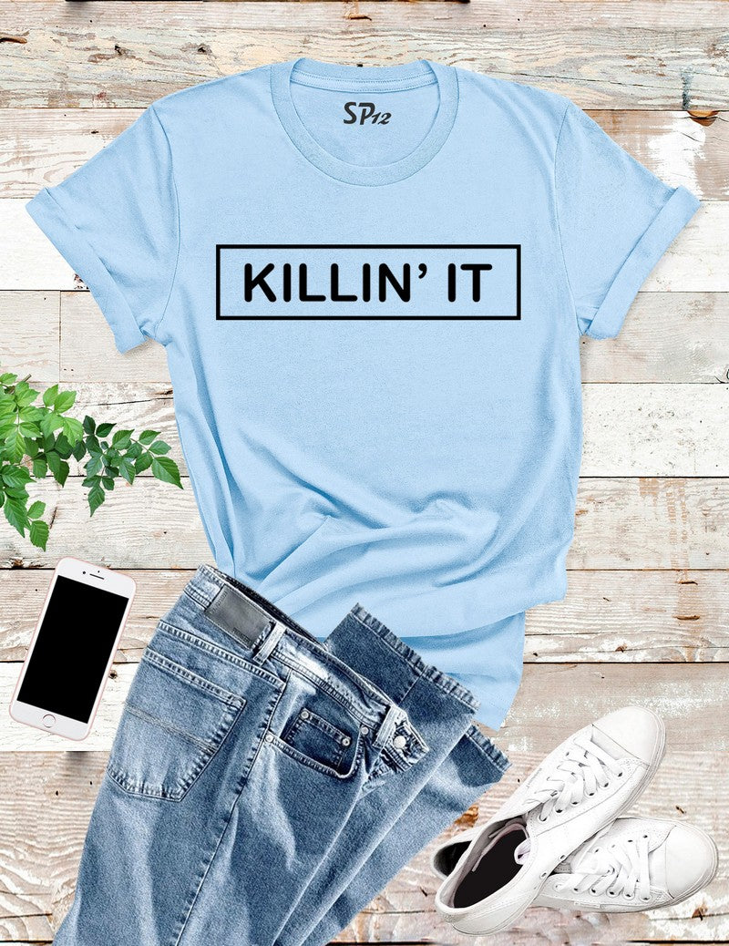 Killin It T Shirt