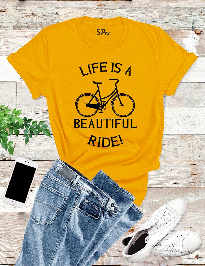 Life Is A Beautiful Ride T Shirt