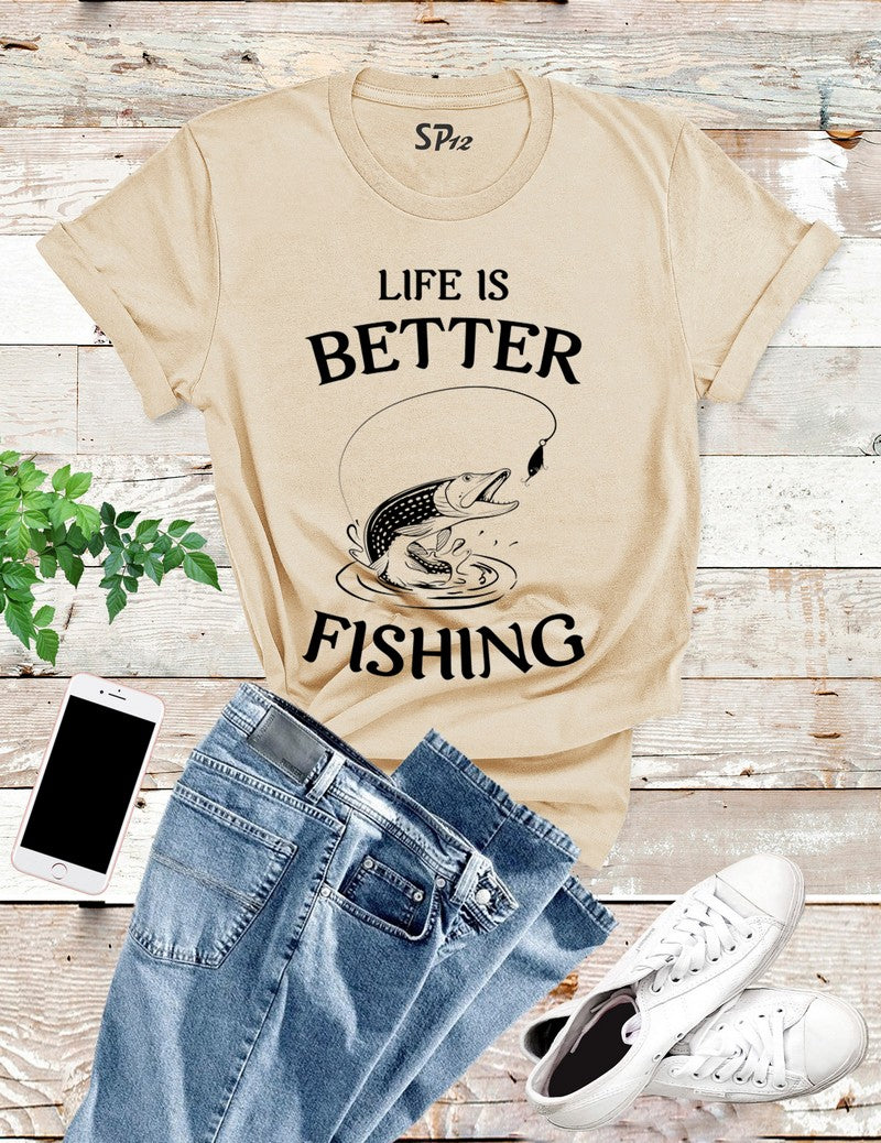 Life Is Better Fishing T Shirt