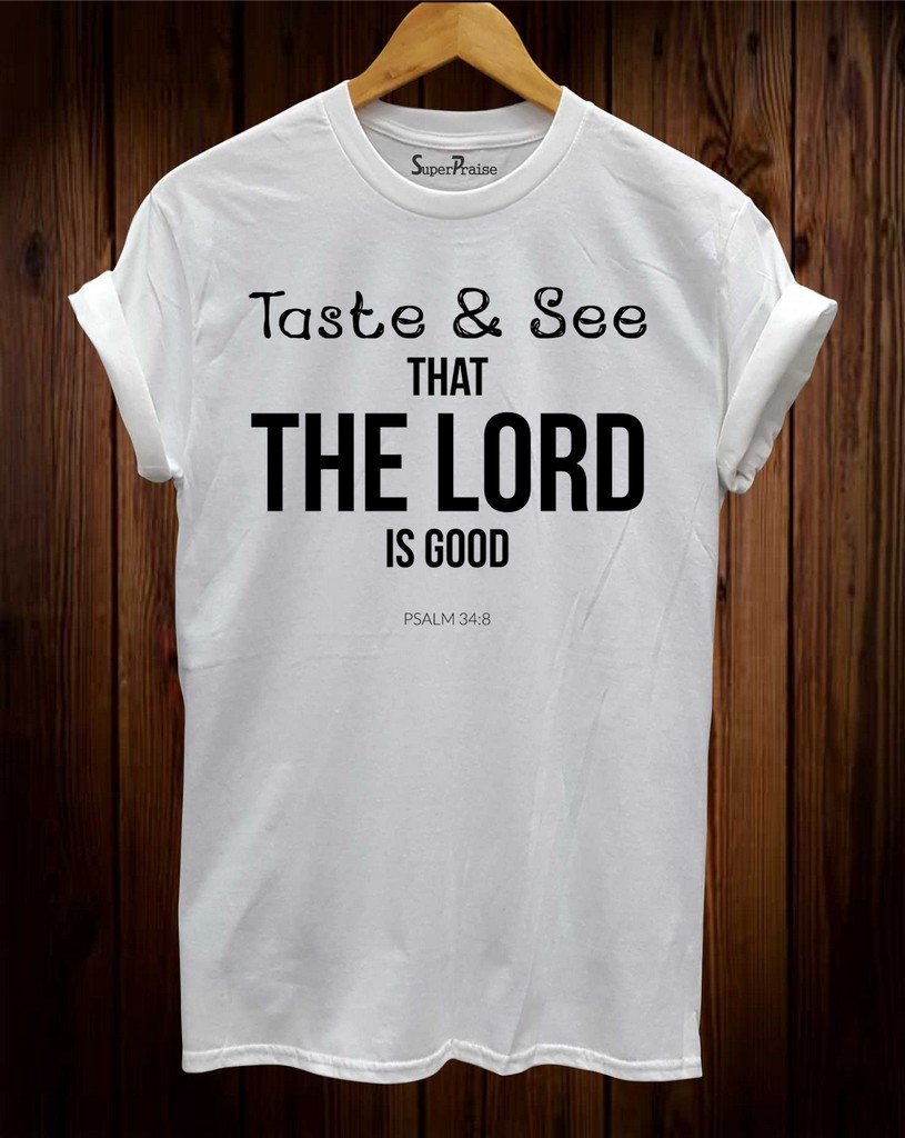 Taste & See That The Lord Is Good Christian T Shirt