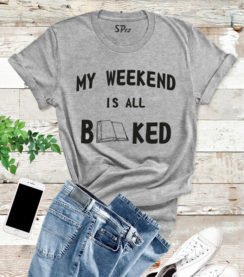 My Weekend Is All Booked t Shirt