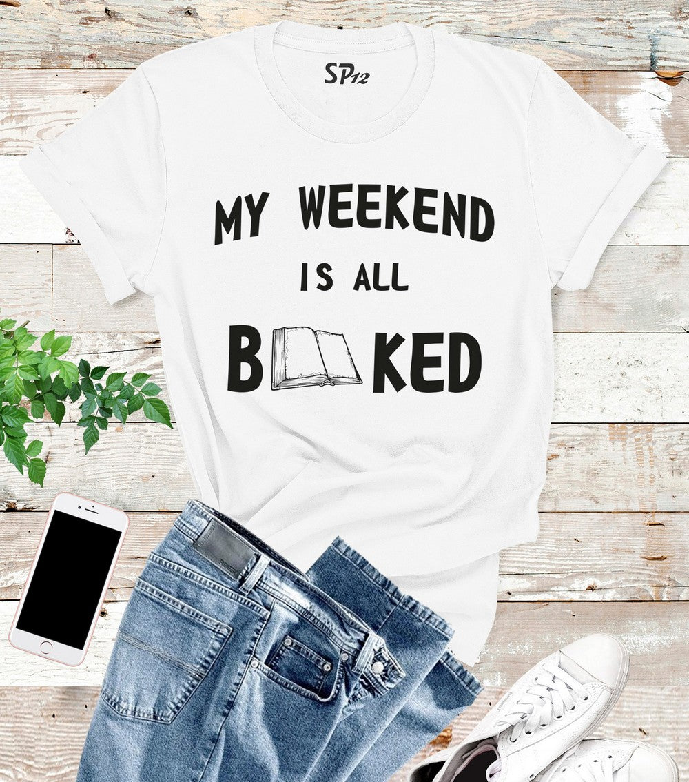 My Weekend Is All Booked t Shirt