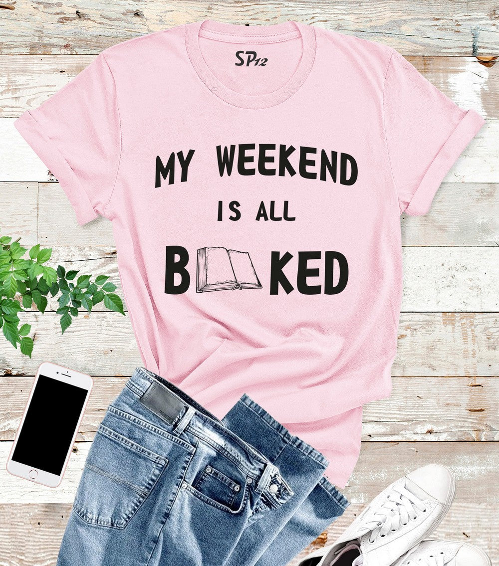 My Weekend Is All Booked t Shirt