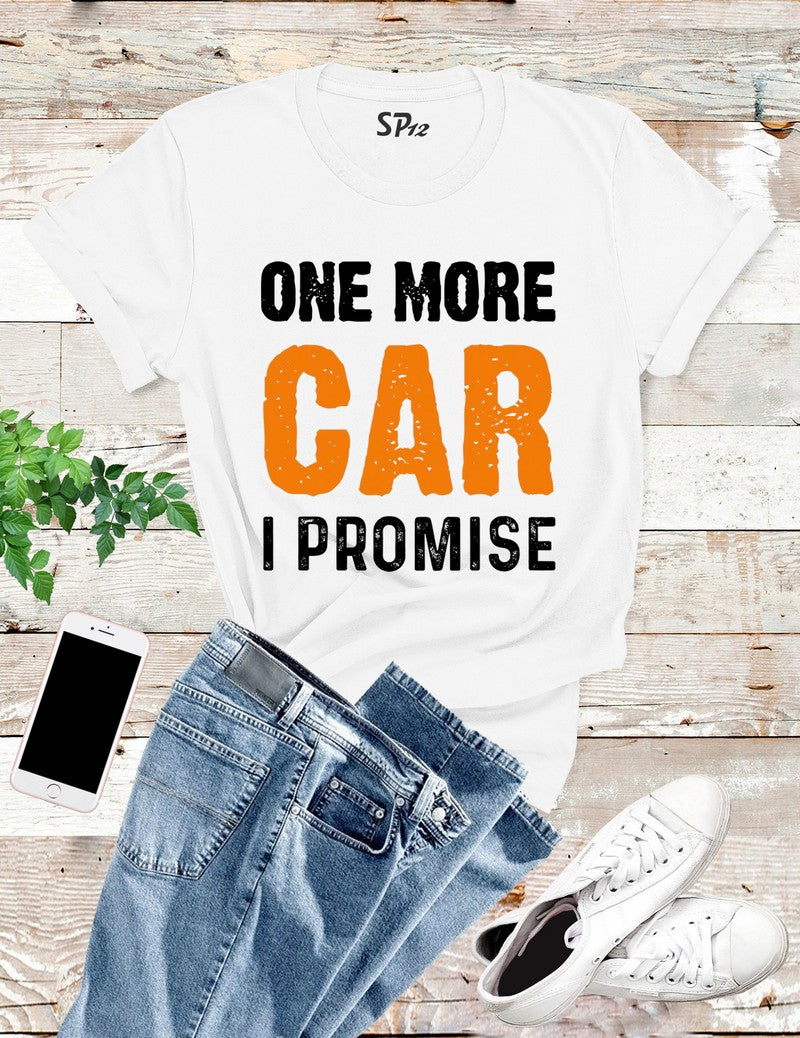 One More Car I Promise T Shirt