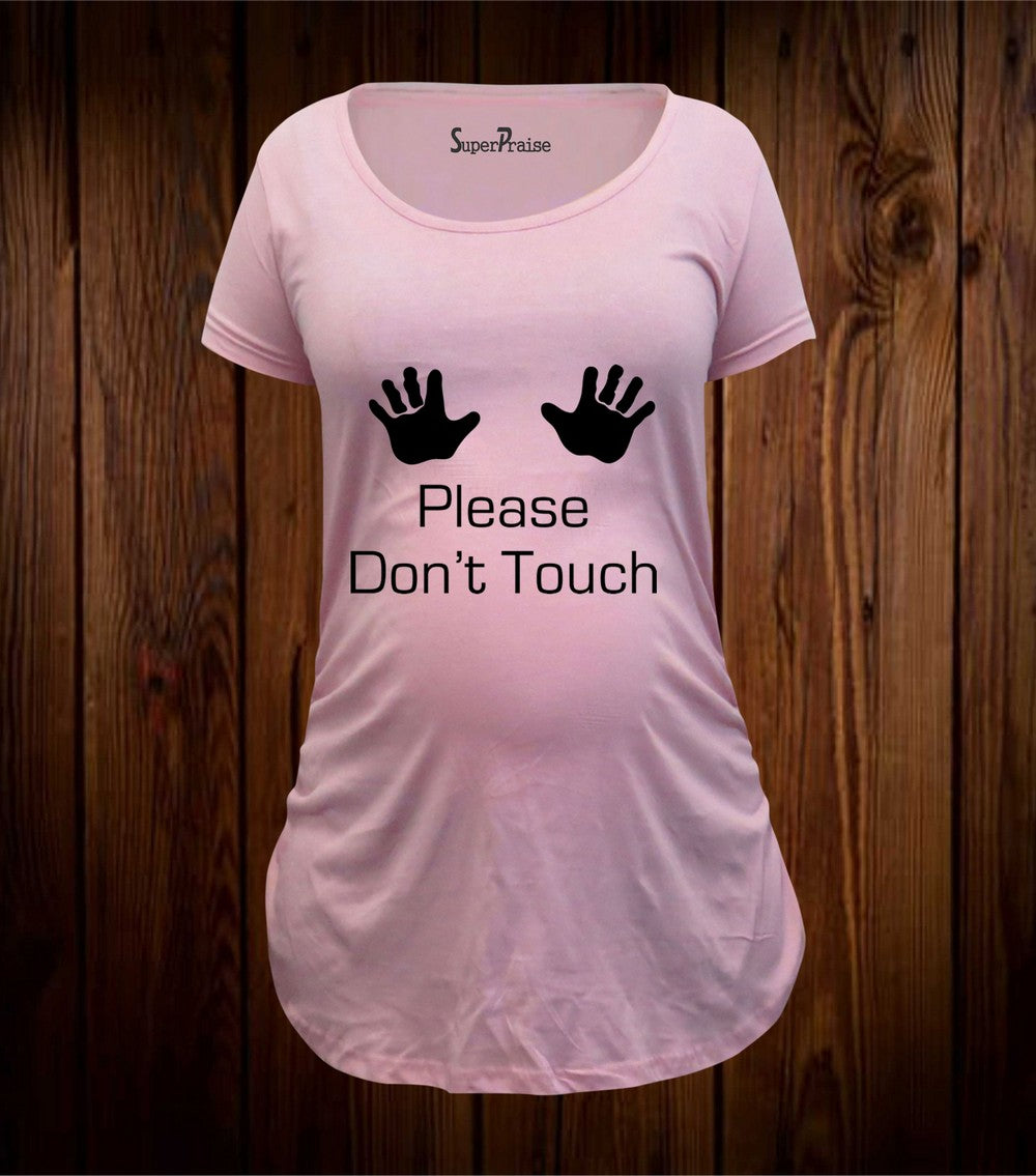 Please Don't Touch Maternity T Shirt