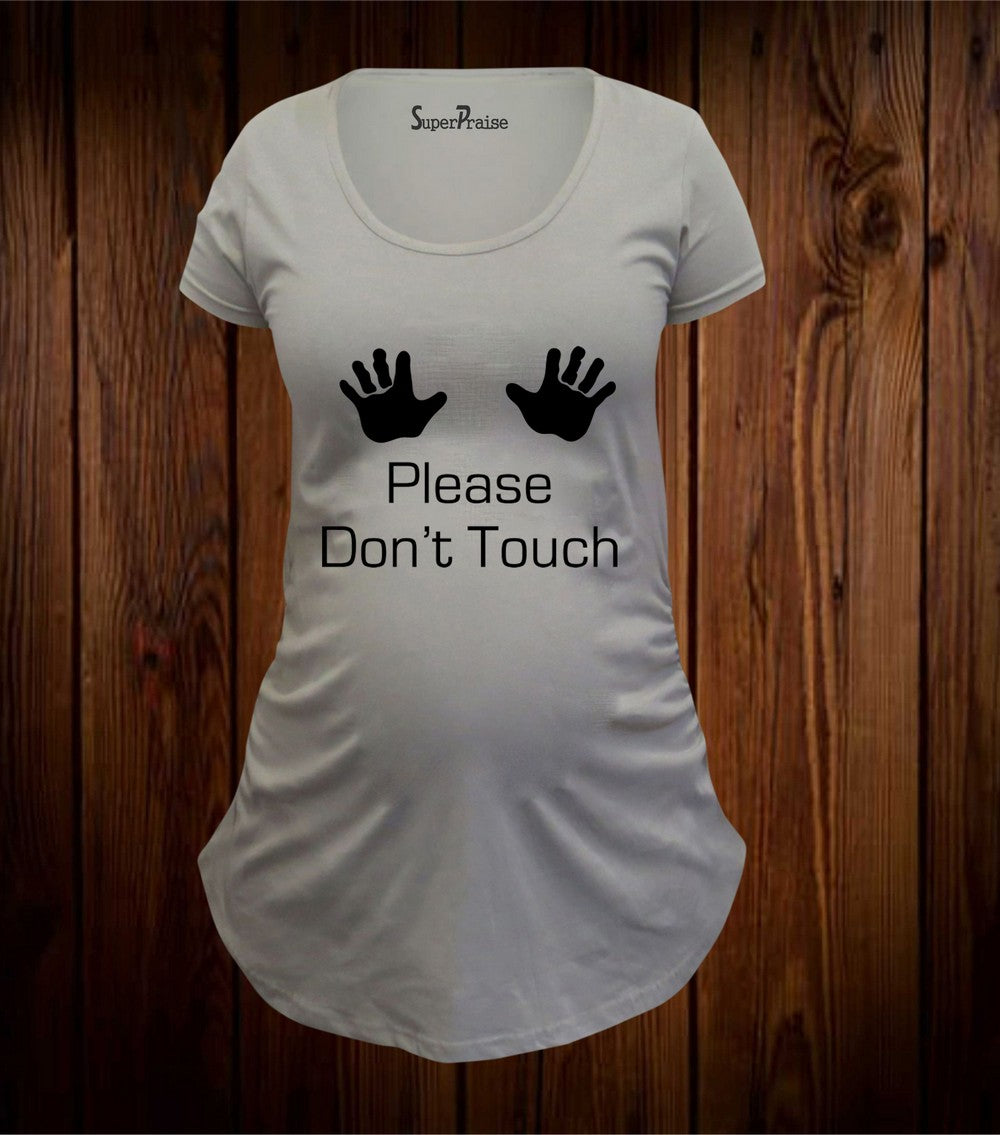 Please Don't Touch Maternity T Shirt