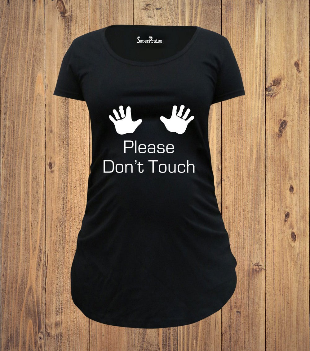 Please Don't Touch Maternity T Shirt