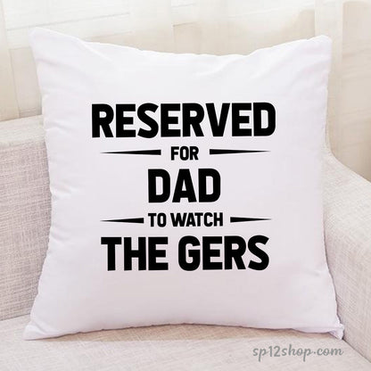 Reserved For Dad To Watch The Gers Cushion Cover