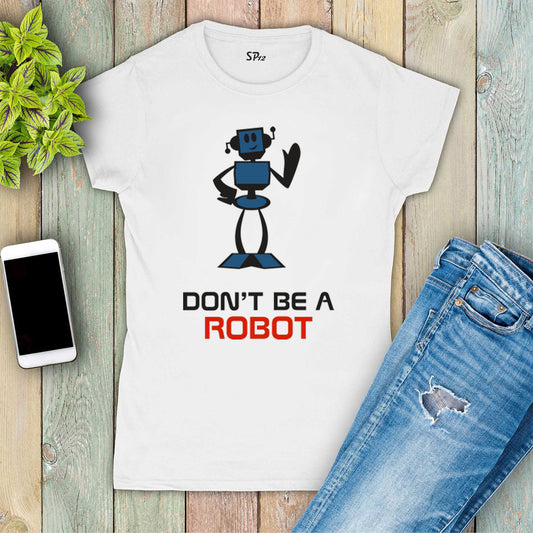 Robotic Funny Slogan Women T Shirt