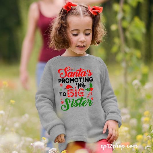 Santa's Promoting Me To Big Sister Christmas Kids Sweatshirt