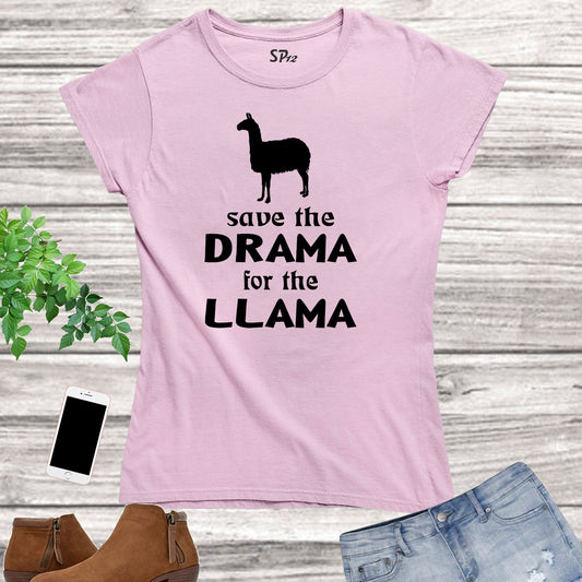 Save the Drama for Your Llama Funny Slogan Women T Shirt