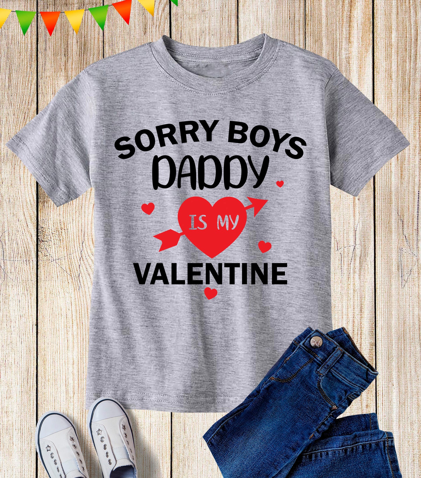 Sorry Boys Daddy Is My Valentine Kids T Shirt