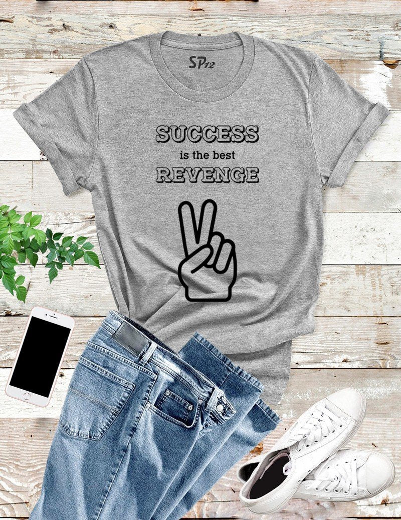 Success Is The Best Revenge T Shirt