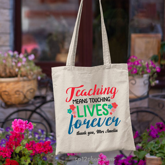 Teaching Means Touching Lives Forever Thank You Teacher Tote Bag