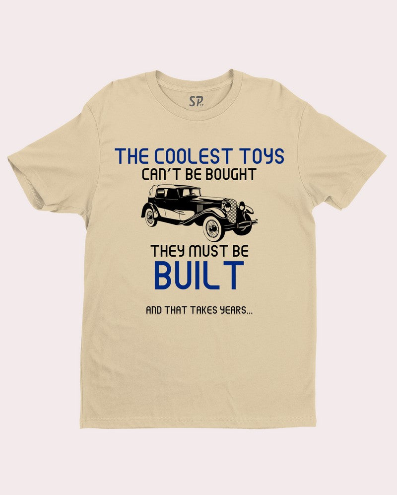 The Coolest toys Can't Be Bought They Must be Built T Shirt