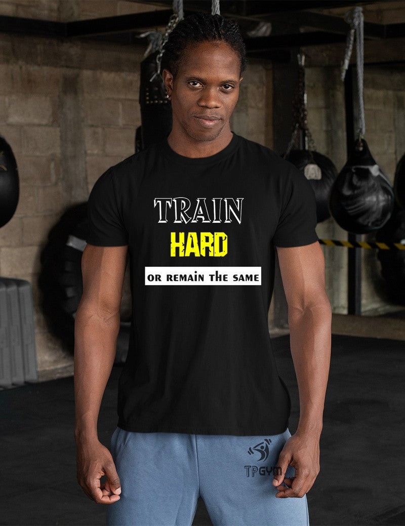 Train Hard Or Remain The Same Crossfit T Shirt