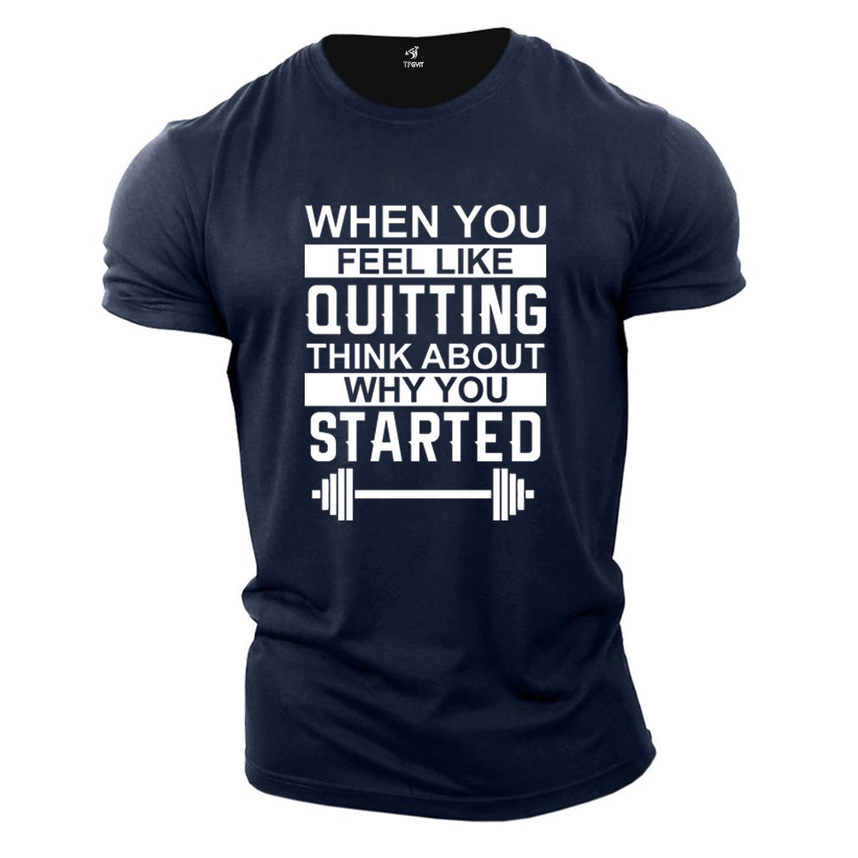 When Feel Quitting Think Why Started Fitness crossfit Gym T Shirt