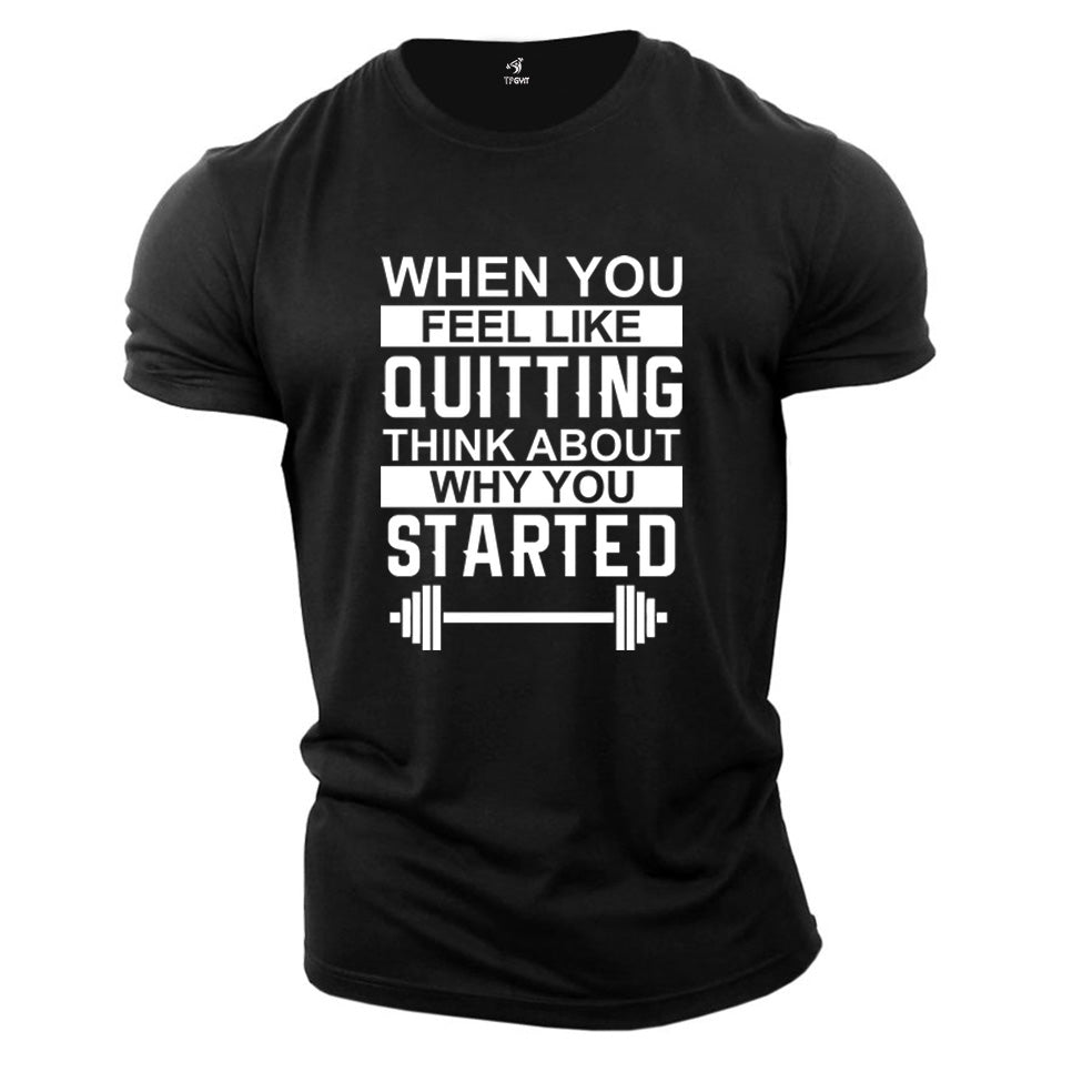 When Feel Quitting Think Why Started Fitness crossfit Gym T Shirt